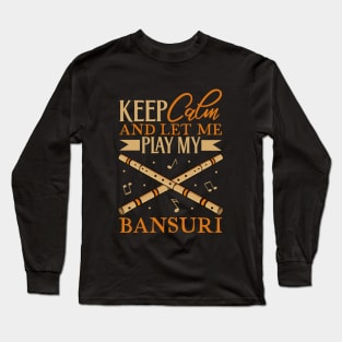 Keep Calm - I play Bansuri Long Sleeve T-Shirt